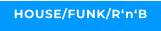HOUSE/FUNK/R‘n‘B