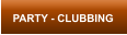 PARTY - CLUBBING
