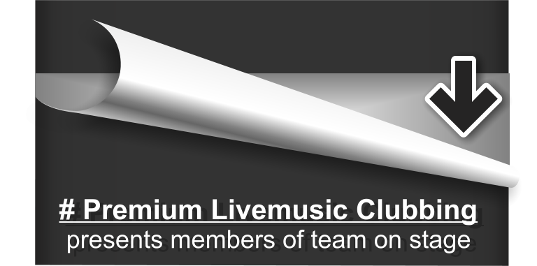 # Premium Livemusic Clubbing  presents members of team on stage