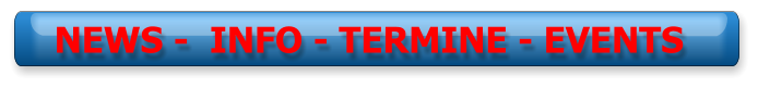 NEWS -  INFO - TERMINE - EVENTS