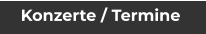 Konzerte / Termine