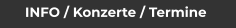 INFO / Konzerte / Termine