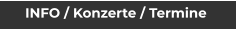 INFO / Konzerte / Termine