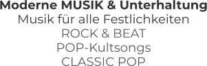 Moderne MUSIK & Unterhaltung Musik für alle Festlichkeiten ROCK & BEAT  POP-Kultsongs CLASSIC POP