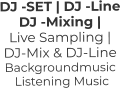 DJ -SET | DJ -Line DJ -Mixing |  Live Sampling | DJ-Mix & DJ-Line Backgroundmusic    Listening Music