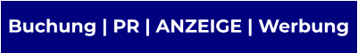 Buchung | PR | ANZEIGE | Werbung
