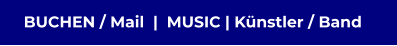 BUCHEN / Mail  |  MUSIC | Künstler / Band