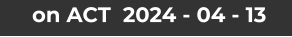 on ACT  2024 - 04 - 13