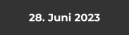 28. Juni 2023