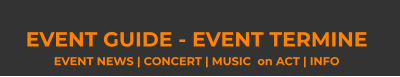 EVENT GUIDE - EVENT TERMINE  EVENT NEWS | CONCERT | MUSIC  on ACT | INFO