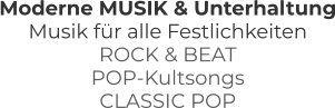 Moderne MUSIK & Unterhaltung Musik für alle Festlichkeiten ROCK & BEAT  POP-Kultsongs CLASSIC POP
