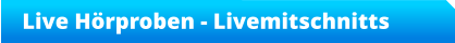 Live Hörproben - Livemitschnitts