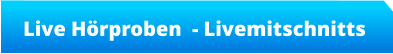 Live Hörproben  - Livemitschnitts