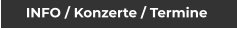 INFO / Konzerte / Termine
