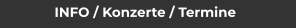 INFO / Konzerte / Termine
