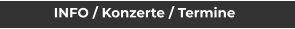 INFO / Konzerte / Termine