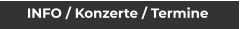INFO / Konzerte / Termine