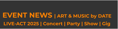 EVENT NEWS | ART & MUSIC by DATE LIVE-ACT 2025 | Concert | Party | Show | Gig