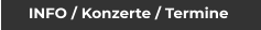 INFO / Konzerte / Termine
