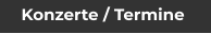 Konzerte / Termine