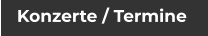 Konzerte / Termine