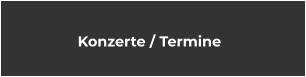 Konzerte / Termine