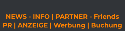 NEWS - INFO | PARTNER - Friends  PR | ANZEIGE | Werbung | Buchung