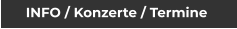 INFO / Konzerte / Termine