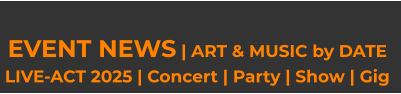 EVENT NEWS | ART & MUSIC by DATE LIVE-ACT 2025 | Concert | Party | Show | Gig