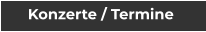 Konzerte / Termine