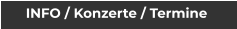INFO / Konzerte / Termine