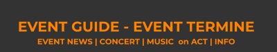 EVENT GUIDE - EVENT TERMINE  EVENT NEWS | CONCERT | MUSIC  on ACT | INFO