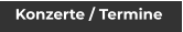 Konzerte / Termine