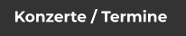 Konzerte / Termine