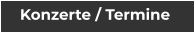 Konzerte / Termine
