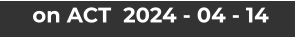 on ACT  2024 - 04 - 14