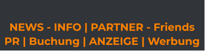 NEWS - INFO | PARTNER - Friends  PR | Buchung | ANZEIGE | Werbung