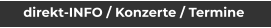 direkt-INFO / Konzerte / Termine