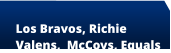 Los Bravos, Richie  Valens,  McCoys, Equals