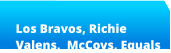 Los Bravos, Richie  Valens,  McCoys, Equals