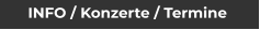 INFO / Konzerte / Termine